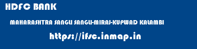 HDFC BANK  MAHARASHTRA SANGLI SANGLI-MIRAJ-KUPWAD KALAMBI  ifsc code